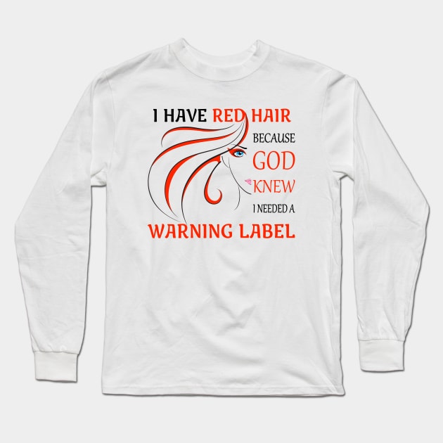 I Have Red Hair Long Sleeve T-Shirt by AllWellia